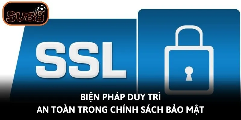 Biện pháp duy trì an toàn trong chính sách bảo mật