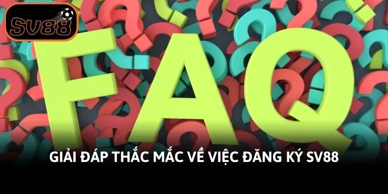 Giải đáp thắc mắc về việc đăng ký Sv88