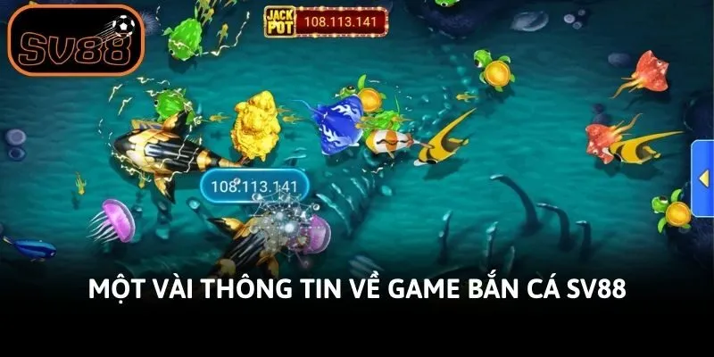 Một vài thông tin về game bắn cá SV88