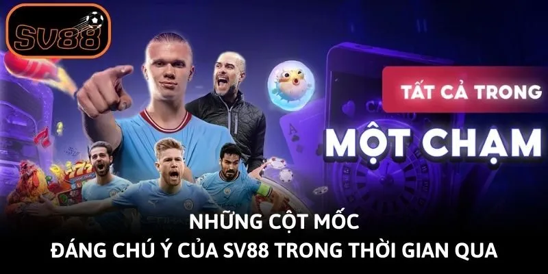 Những cột mốc đáng chú ý của Sv88 trong thời gian qua