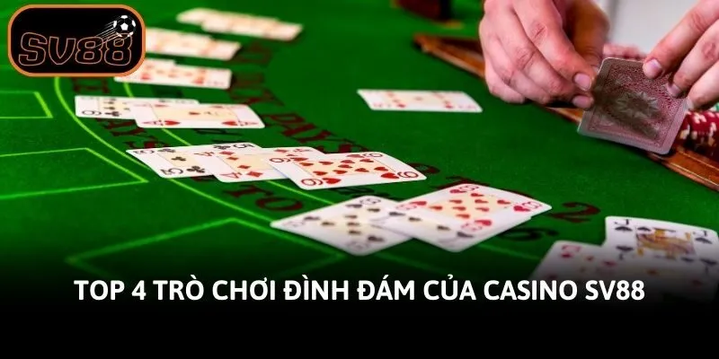 Top 4 trò chơi đình đám của Casino SV88