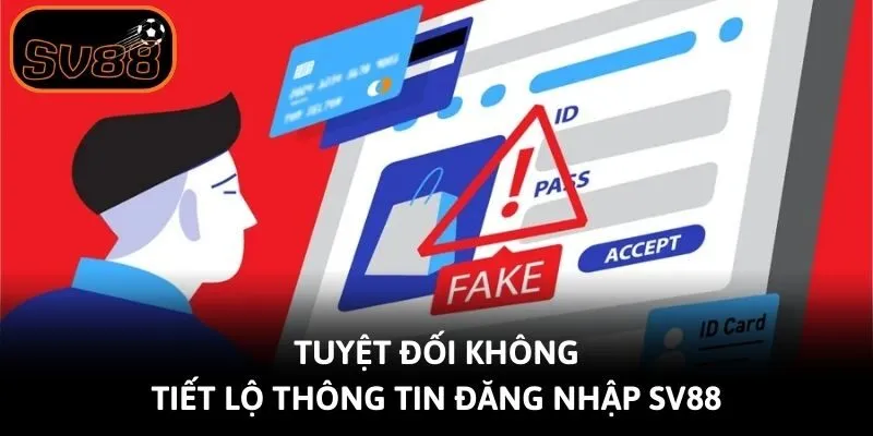 Tuyệt đối không tiết lộ thông tin đăng nhập Sv88